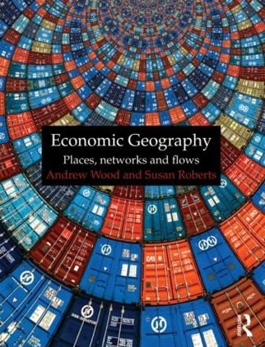 Бумажная книга «Economic Geography: Places, Networks and Flows», авторов Эндрю Вуд, Сьюзен Робертс - фото №1