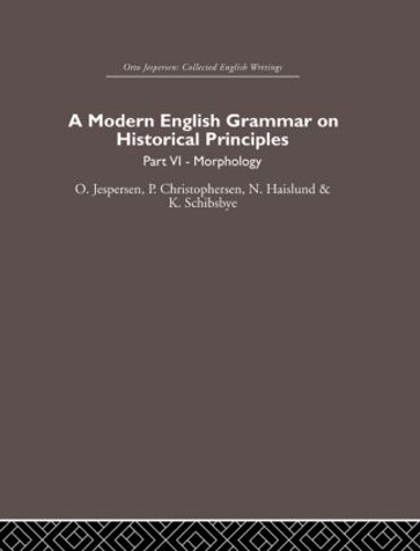 Бумажная книга «A Modern English Grammar on Historical Principles: Volume 6», авторов Кнуд Шибсби, Нильс Хаислунд, Отто Йесперсен, Пол Кристоферсен - фото №1