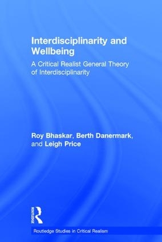 Бумажная книга «Interdisciplinarity and Wellbeing: A Critical Realist General Theory of Interdisciplinarity», авторов Берт Данермарк, Ли Прайс, Рой Бхаскар - фото №1