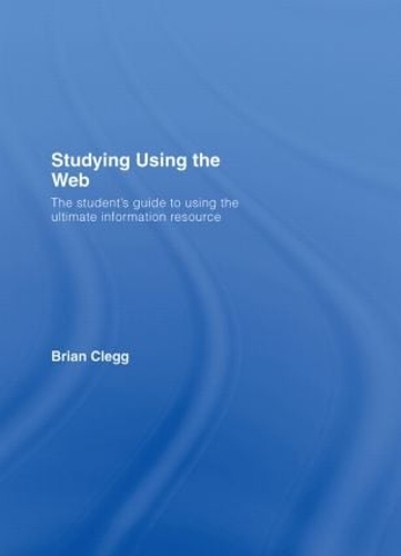 Паперова книга «Studying Using the Web: The Student's Guide to Using the Ultimate Information Resource», автор Брайан Клегг - фото №1