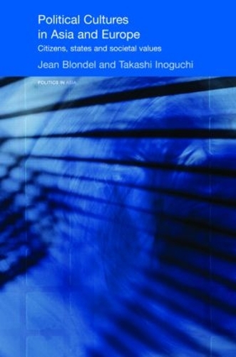 Бумажная книга «Political Cultures in Asia and Europe: Citizens, States and Societal Values», авторов Жан Блондель, Такаси Иногути - фото №1
