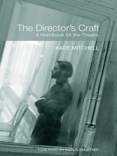 Бумажная книга «The Director's Craft: A Handbook for the Theatre», автор Кэти Митчелл - фото №1
