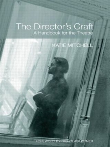 Бумажная книга «The Director's Craft: A Handbook for the Theatre», автор Кэти Митчелл - фото №1