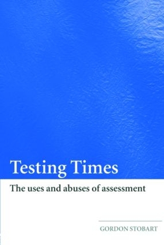 Бумажная книга «Testing Times: The Uses and Abuses of Assessment», автор Гордон Стобарт - фото №1
