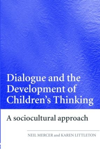 Паперова книга «Dialogue and the Development of Children's Thinking: A Sociocultural Approach», авторів Карен Літтлтон, Ніл Мерсер - фото №1