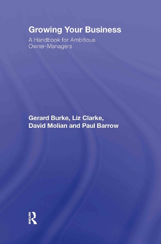 Бумажная книга «Growing your Business: A Handbook for Ambitious Owner-Managers», авторов Дэвид Молиан, Жерар Берк, Лиз Кларк - фото №1
