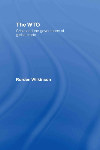 Бумажная книга «The WTO: Crisis and the Governance of Global Trade», автор Рорден Уилкинсон - фото №1