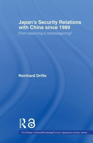 Бумажная книга «Japan's Security Relations with China since 1989: From Balancing to Bandwagoning?», автор Райнхард Дрифте - фото №1