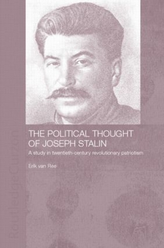 Бумажная книга «The Political Thought of Joseph Stalin: A Study in Twentieth Century Revolutionary Patriotism», автор Эрик ван Ри - фото №1