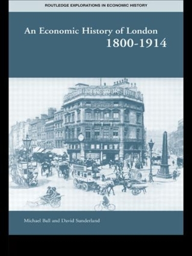 Бумажная книга «An Economic History of London 1800-1914», авторов Дэвид Т. Сандерленд, Майкл Болл - фото №1