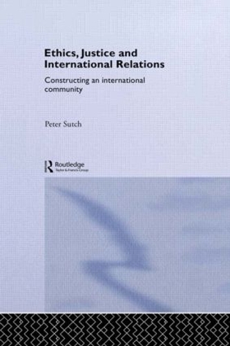Бумажная книга «Ethics, Justice and International Relations: Constructing an International Community», автор Питер Сатч - фото №1