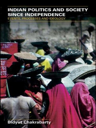 Бумажная книга «Indian Politics and Society since Independence: Events, Processes and Ideology», автор Бидьют Чакрабарти - фото №1