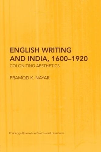Бумажная книга «English Writing and India, 1600-1920: Colonizing Aesthetics», автор Прамод К. Найяр - фото №1