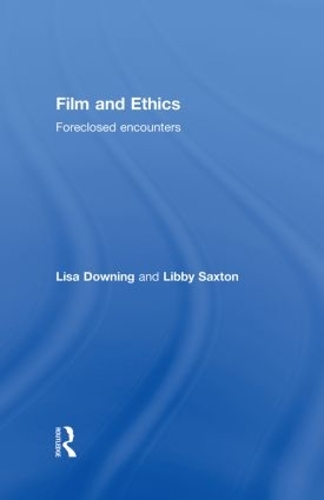 Бумажная книга «Film and Ethics: Foreclosed Encounters», авторов Либби Сакстон, Лиза Даунинг - фото №1