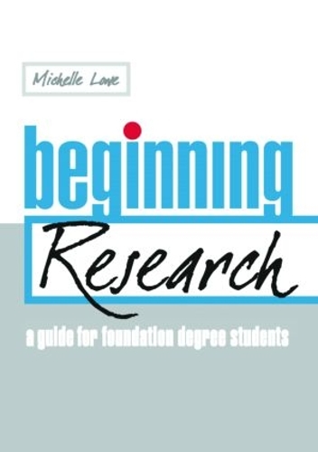 Паперова книга «Beginning Research: A Guide for Foundation Degree Students», автор Мішель Лоу - фото №1