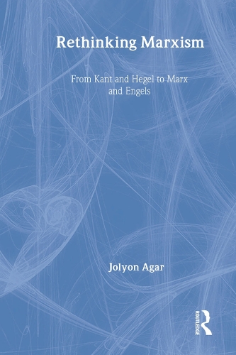 Бумажная книга «Rethinking Marxism: From Kant and Hegel to Marx and Engels», автор Джолион Агар - фото №1