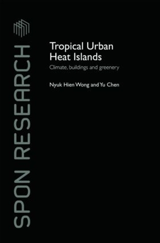 Паперова книга «Tropical Urban Heat Islands: Climate, Buildings and Greenery», авторів Нюк Хіен Вонг, Ю Чен - фото №1