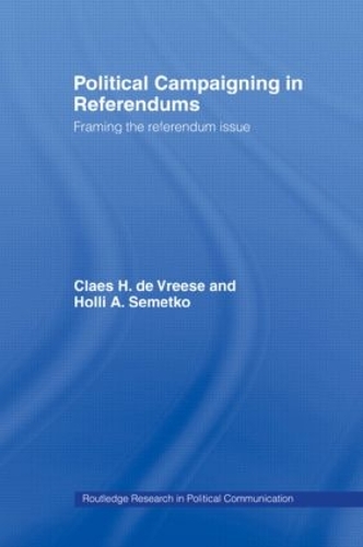Бумажная книга «Political Campaigning in Referendums: Framing the Referendum Issue», авторов Клаес Х. де Вриз, Холли А. Семетко - фото №1