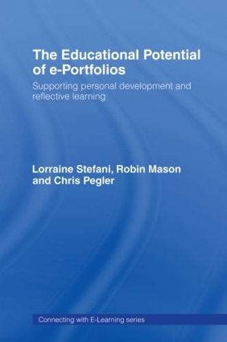 Бумажная книга «The Educational Potential of e-Portfolios: Supporting Personal Development and Reflective Learning», авторов Крис Пеглер, Лоррейн Стефани, Робин Мейсон - фото №1