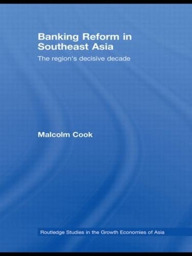 Паперова книга «Banking Reform in Southeast Asia: The Region's Decisive Decade», автор Малкольм Кук - фото №1