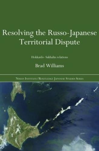 Бумажная книга «Resolving the Russo-Japanese Territorial Dispute: Hokkaido-Sakhalin Relations», автор Брэд Уильямс - фото №1