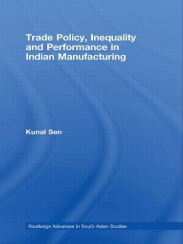 Паперова книга «Trade Policy, Inequality and Performance in Indian Manufacturing», автор Кунал Сен - фото №1