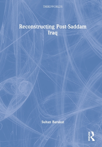 Паперова книга «Reconstructing Post-Saddam Iraq», автор Султан Баракат - фото №1