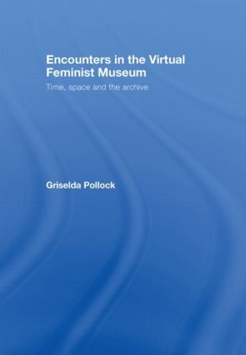 Бумажная книга «Encounters in the Virtual Feminist Museum: Time, Space and the Archive», автор Гризельда Поллок - фото №1