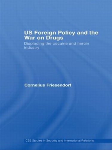 Бумажная книга «US Foreign Policy and the War on Drugs: Displacing the Cocaine and Heroin Industry», автор Корнелиус Фризендорф - фото №1