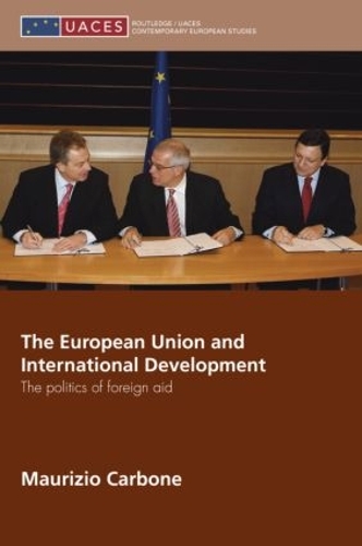 Бумажная книга «The European Union and International Development: The Politics of Foreign Aid», автор Маурицио Карбоне - фото №1