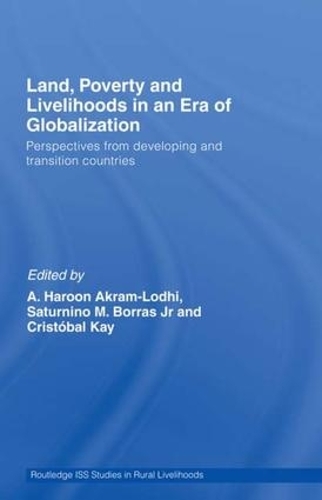 Бумажная книга «Land, Poverty and Livelihoods in an Era of Globalization: Perspectives from Developing and Transition Countries», авторов А. Харун Акрам-Лодхи, Кристобаль Кей, Сатурнино М. Боррас мл. - фото №1