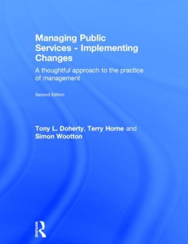 Бумажная книга «Managing Public Services - Implementing Changes: A thoughtful approach to the practice of management», авторов Саймон Вуттон, Терри Хорн, Тони Л. Доэрти - фото №1