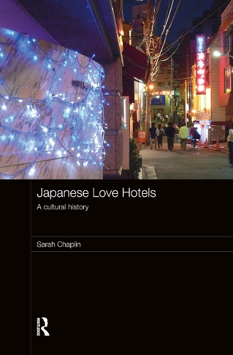 Бумажная книга «Japanese Love Hotels: A Cultural History», автор Сара Чаплин - фото №1