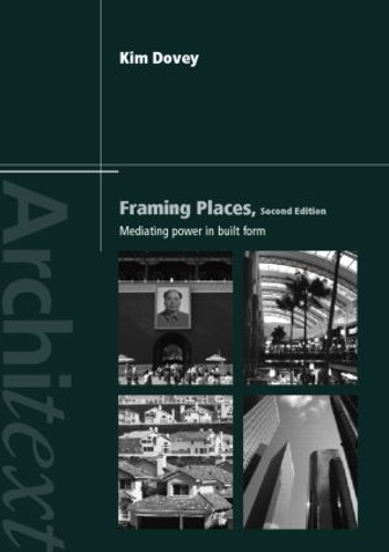 Паперова книга «Framing Places: Mediating Power in Built Form», автор Кім Дові - фото №1