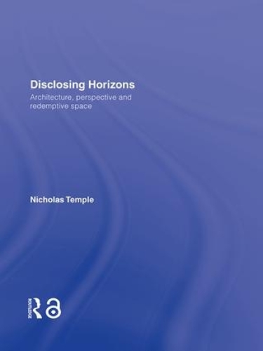 Бумажная книга «Disclosing Horizons: Architecture, Perspective and Redemptive Space», автор Николас Темпл - фото №1