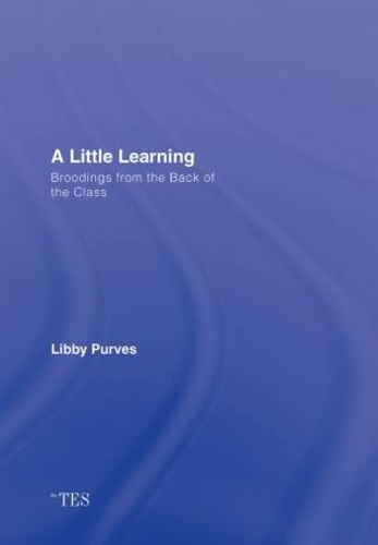Паперова книга «A Little Learning: Broodings from the Back of the Class», автор Ліббі Пьорвес - фото №1