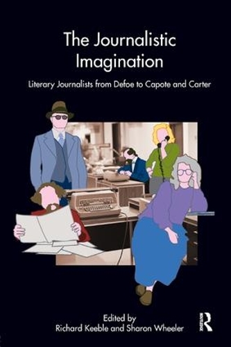 Бумажная книга «The Journalistic Imagination: Literary Journalists from Defoe to Capote and Carter», авторов Ричард Кибл, Шэрон Уилер - фото №1