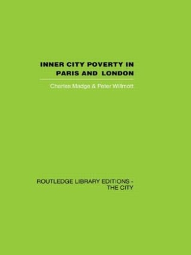 Бумажная книга «Inner City Poverty in Paris and London», авторов Чарльз Мэдж, Питер Уилмотт - фото №1
