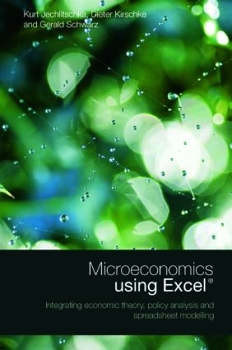 [object Object] «Microeconomics using Excel: Integrating Economic Theory, Policy Analysis and Spreadsheet Modelling», авторів Дітер Кіршке, Джеральд Шварц, Курт Єхлічка - фото №1