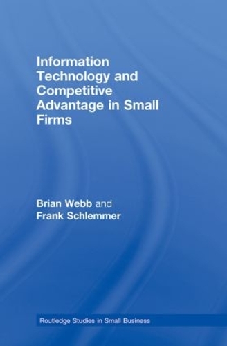 Паперова книга «Information Technology and Competitive Advantage in Small Firms», авторів Брайан Уебб, Френк Шлеммер - фото №1