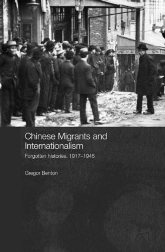 Бумажная книга «Chinese Migrants and Internationalism: Forgotten Histories, 1917–1945», автор Грегор Бентон - фото №1