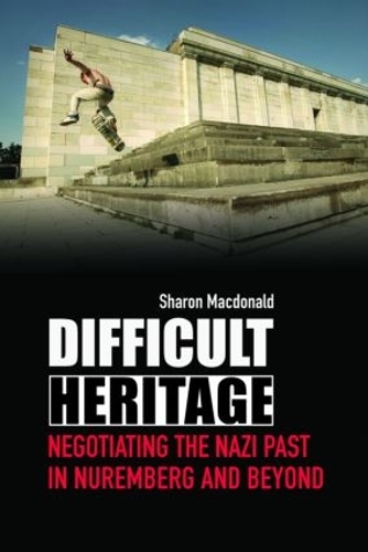 [object Object] «Difficult Heritage: Negotiating the Nazi Past in Nuremberg and Beyond», автор Шерон Макдональд - фото №1