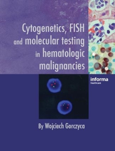 Паперова книга «Cytogenetics, FISH and Molecular Testing in Hematologic Malignancies» - фото №1