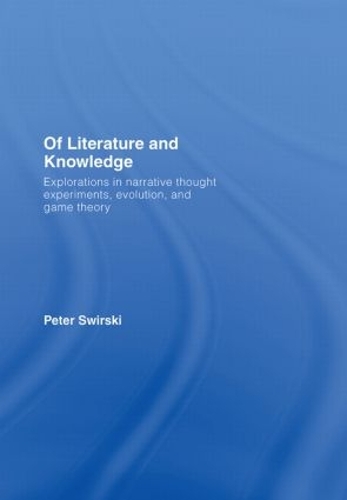 Паперова книга «Of Literature and Knowledge: Explorations in Narrative Thought Experiments, Evolution and Game Theory», автор Пітер Свірскі - фото №1