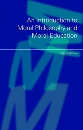 Паперова книга «An Introduction to Moral Philosophy and Moral Education», автор Робін Барроу - фото №1