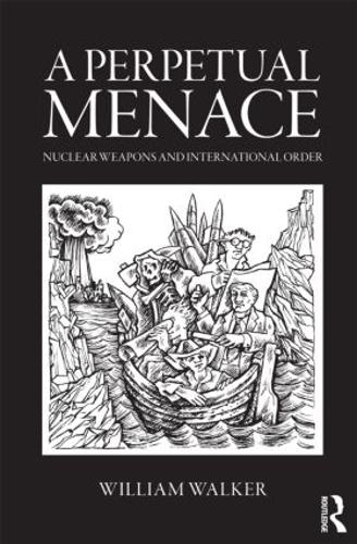 Бумажная книга «A Perpetual Menace: Nuclear Weapons and International Order», автор Уильям Уокер - фото №1
