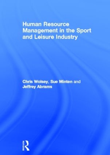 Бумажная книга «Human Resource Management in the Sport and Leisure Industry», авторов Крис Вулси, Джеффри Абрамс, Сью Минтен - фото №1