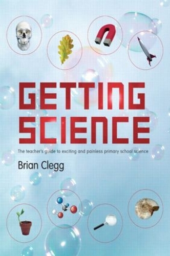Паперова книга «Getting Science: The Teacher's Guide to Exciting and Painless Primary School Science», автор Брайан Клегг - фото №1