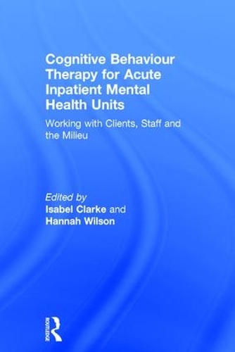 Бумажная книга «Cognitive Behaviour Therapy for Acute Inpatient Mental Health Units: Working with Clients, Staff and the Milieu» - фото №1