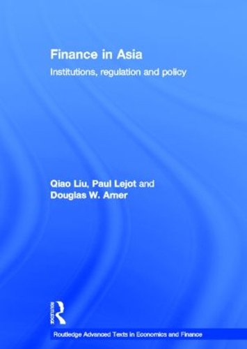 Бумажная книга «Finance in Asia: Institutions, Regulation and Policy», авторов Дуглас В. Арнер, Поль Лежо, Цяо Лю - фото №1
